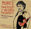Porci Poveracci e vecchi malvissuti