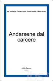 Presentazione 'Andarsene dal carcere' @ Bologna | Emilia-Romagna | Italia