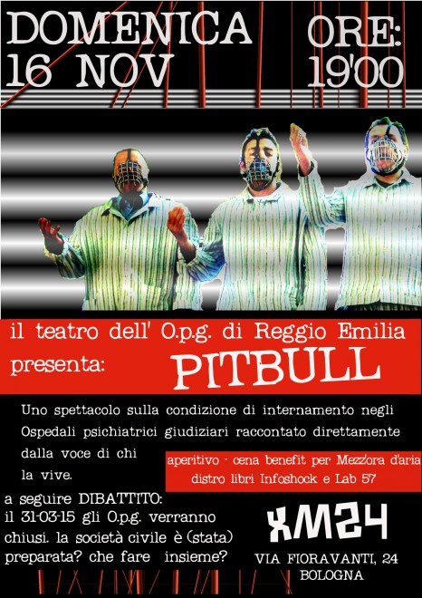 Spettacolo teatrale "Pitbull" sugli O.P.G.  @ Xm24 | Bologna | Emilia-Romagna | Italia